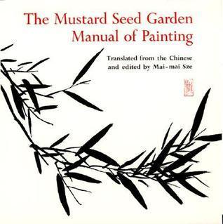 The Mustard Seed Garden Manual of Painting : A Facsimile of the 1887-1888 Shanghai Edition - Thryft