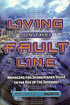 Living On The Fault Line - Managing For Shareholder Value In The Age Of The Internet - Thryft