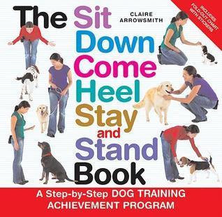 The Sit Down Come Heel Stay And Stand Book - Thryft