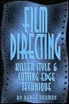 Film Directing : Killer Style and Cutting Edge Techniques