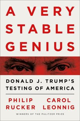 A Very Stable Genius : Donald J. Trump's Testing of America - Thryft