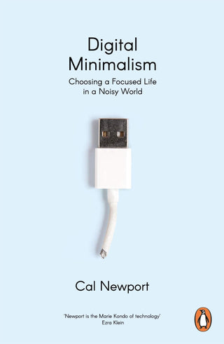 Digital Minimalism : Choosing a Focused Life in a Noisy World - Thryft