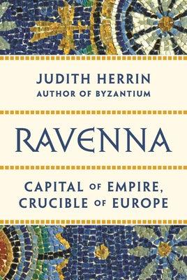 Ravenna: Capital of Empire, Crucible of Europe - Thryft