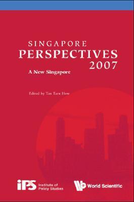 Singapore Perspectives 2007: A New Singapore