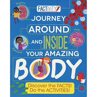 Factivity Journey Around and Inside Your Amazing Body: Discover the Facts! Do the Activities!
