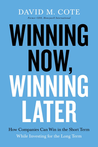 Winning Now, Winning Later : How Companies Can Succeed in the Short Term While Investing for the Long Term - Thryft