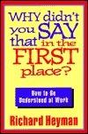 Why Didn't You Say That in the First Place? : How to be Understood at Work - Thryft