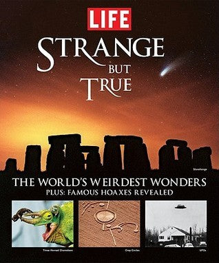 Strange But True : Incredible Stories, True Tales and Fantastic Photos