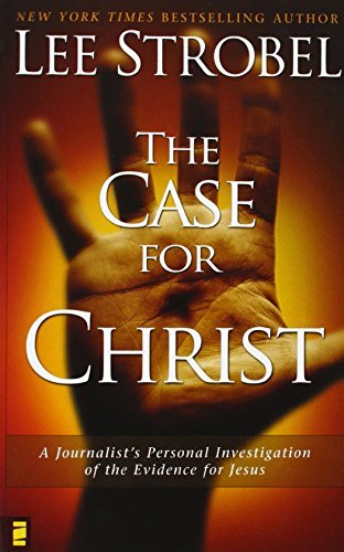 Case for Christ: A Journalist's Personal Investigation of the Evidence for Jesus