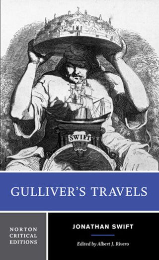 Gulliver's Travels: Based on the 1726 Text, Contexts, Criticism - A Norton Critical Edition