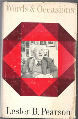 Words and Occasions: An Anthology of Speeches and Articles Selected from His Papers by the Right Honourable L. B. Pearson