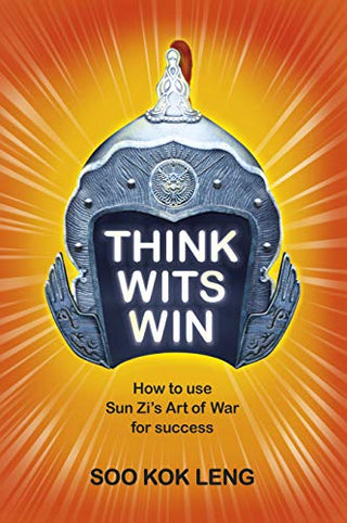 Think Wits Win: How to Use Sun Zi's Art of War for Success [Paperback]