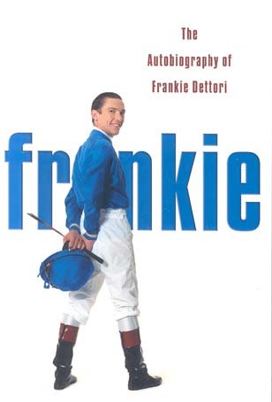 Frankie : The Autobiography of Frankie Dettori
