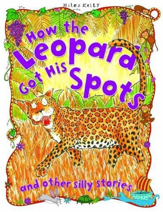 How the Leopard Got His Spots and other silly stories - Thryft