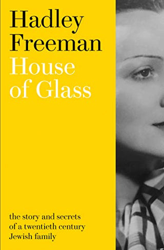 House of Glass : The Story and Secrets of a Twentieth-Century Jewish Family
