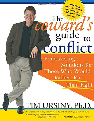 The Coward's Guide to Conflict : Empowering Solutions for Those Who Would Rather Run Than Fight