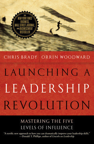 Launching a Leadership Revolution: Mastering the Five Levels of Influence