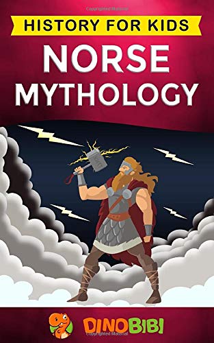 Norse Mythology: A Captivating Guide to Norse Folklore Including Fairy Tales, Legends, Sagas and Myths of the Norse Gods and Heroes