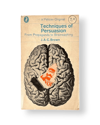 Techniques of Persuasion: From Propaganda to Brainwashing