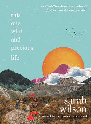 This One Wild And Precious Life - The Path Back To Connection In A Fractured World - Thryft