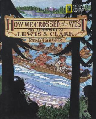 How We Crossed the West : The Adventures of Lewis and Clark