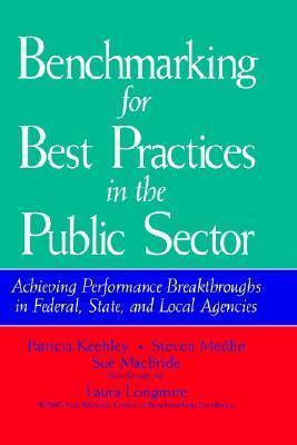 Benchmarking for Best Practices in the Public Sector : Achieving Performance Breakthroughs in Federal State and Local Agencies