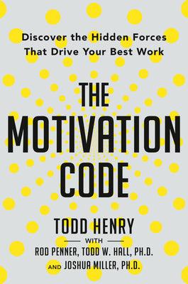 The Motivation Code - Discover The Hidden Forces That Drive Your Best Work - Thryft