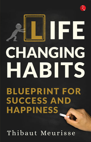 Life-Changing Habits: Blueprint for Success and Happiness