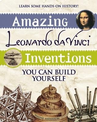 Amazing Leonardo da Vinci Inventions : You Can Build Yourself - Thryft