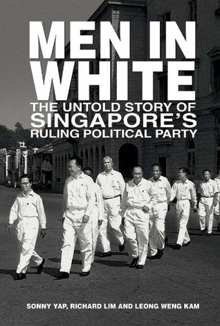 Men in White: The Untold Story of Singapore's Ruling Political Party