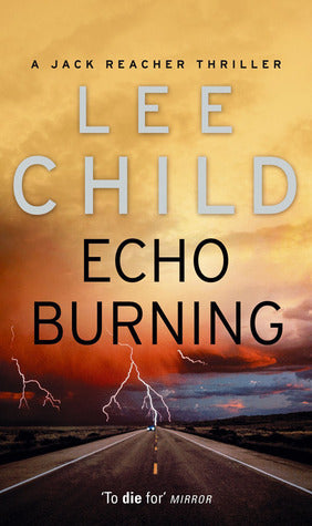 Echo Burning : (Jack Reacher 5)