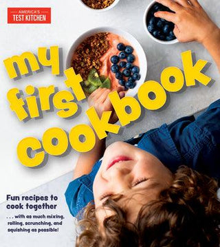 My First Cookbook - Fun Recipes To Cook Together . . . With As Much Mixing, Rolling, Scrunching, And Squishing As Possible! - Thryft