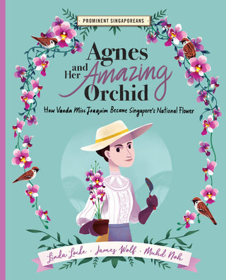 Agnes And Her Amazing Orchid - How Vanda Miss Joaquim Became Singapore's National Flower