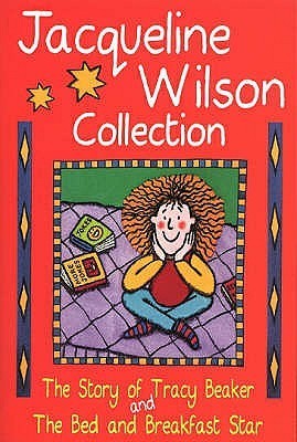 The Jacqueline Wilson Collection: "The Story of Tracy Beaker" and "The Bed and Breakfast Star"