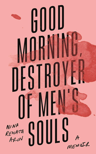 Good Morning, Destroyer of Men's Souls : A memoir about women, addiction and love - Thryft