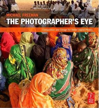 The Photographer's Eye : Composition and Design for Better Digital Photos