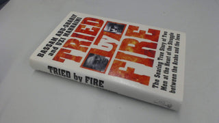 Tried by Fire : The Searing True Story of Two Men at the Heart of the Struggle Between the Arabs and the Jews - Thryft