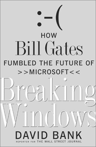 Breaking Windows - How Bill Gates Fumbled The Future Of Microsoft