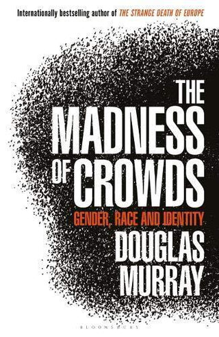 The Madness of Crowds : Gender, Race and Identity; THE SUNDAY TIMES BESTSELLER - Thryft