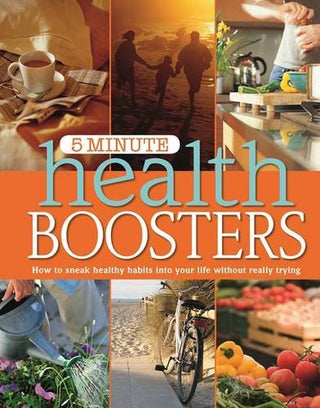 5 Minute Health Boosters: How to Sneak Healthy Habits Into Your Life Without Really Trying