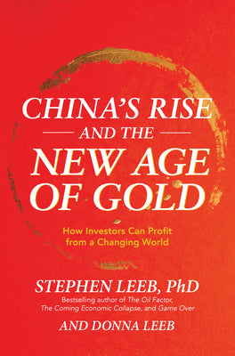China's Rise And The New Age Of Gold: How Investors Can Profit From A Changing World