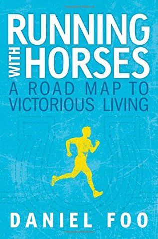 Running With Horses - A Roadmap to Victorious Living