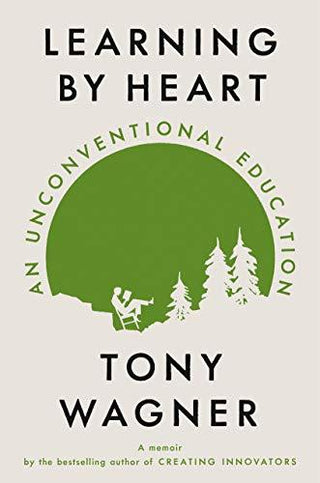 Learning By Heart : An Unconventional Education - Thryft