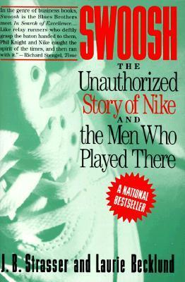 Swoosh : The Unauthorised Story of Nike and the Men Who Played There
