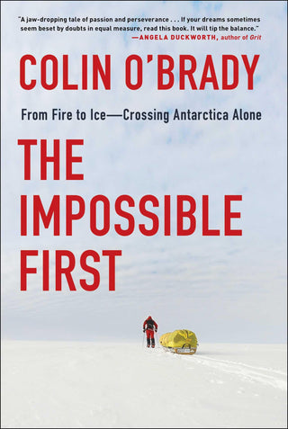 The Impossible First : From Fire to Ice-Crossing Antarctica Alone - Thryft