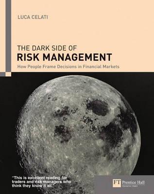 The Dark Side of Risk Management: How People Frame Decisions in Financial Markets - Thryft