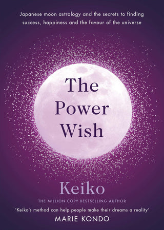 The Power Wish: Japanese Moon Astrology and the Secrets to Finding Success, Happiness and Favour of the Universe