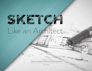 Sketch Like an Architect: Step-by-Step from Lines to Perspective