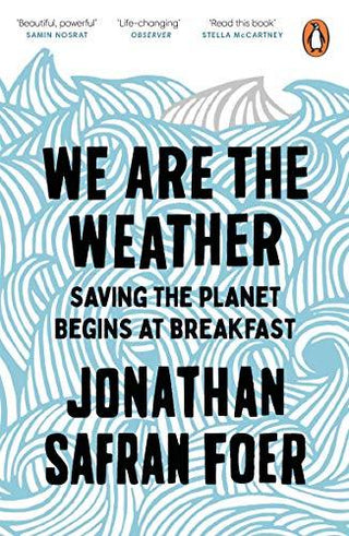 We are the Weather : Saving the Planet Begins at Breakfast - Thryft