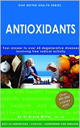 Antioxidants - Your Answer To Over 60 Degenerative Diseases Involving Free Radical Activity